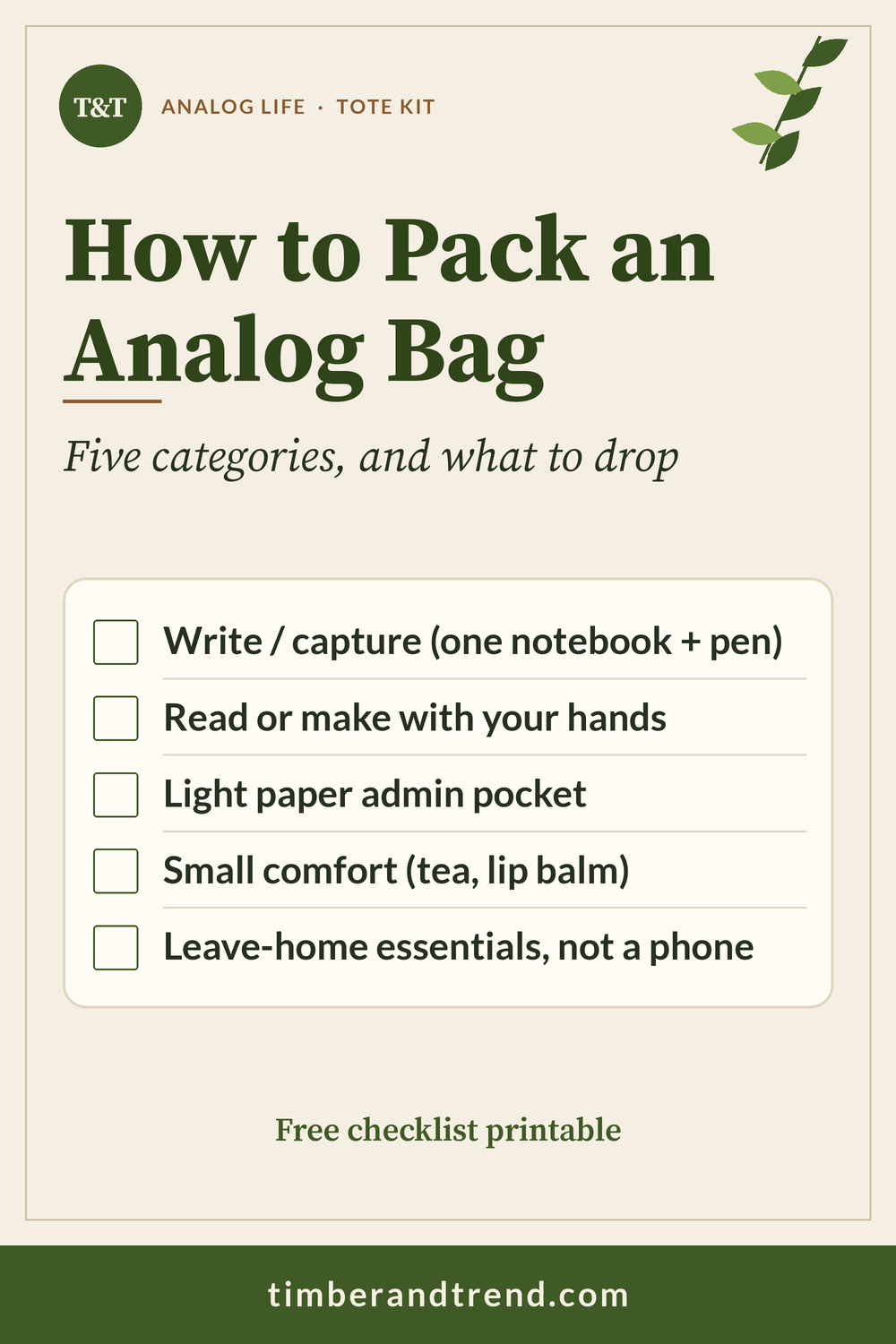 Pinterest pin: How to Pack an Analog Bag, five categories and what to drop. Checklist: Write/capture; Read or make with hands; Light paper admin; Small comfort; Leave-home essentials, not a phone. Free checklist printable.