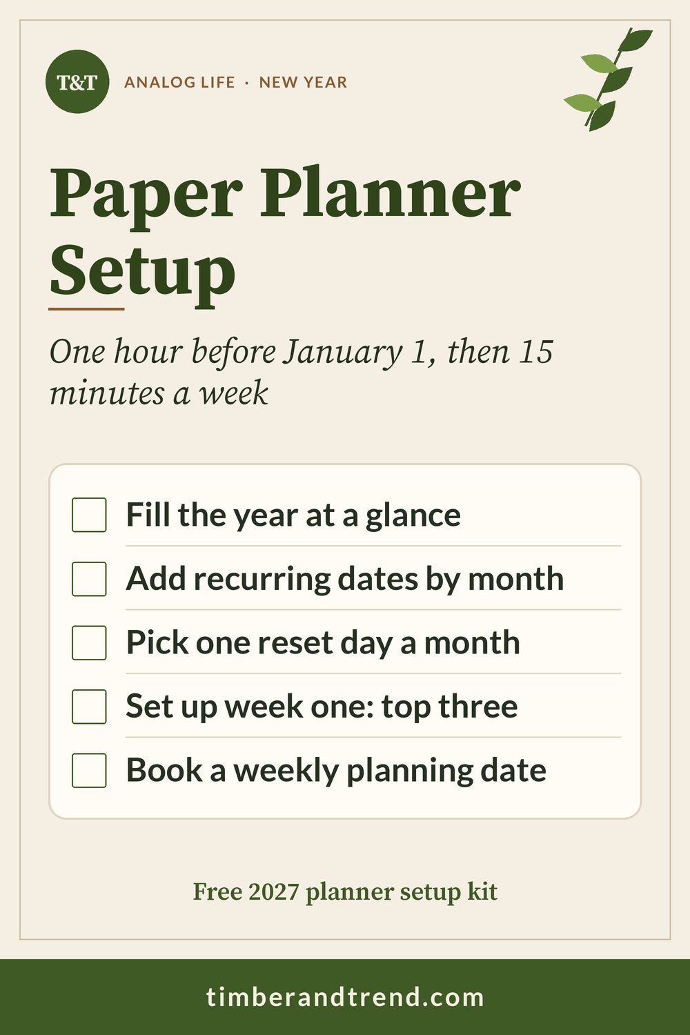 Pinterest pin: Paper Planner Setup, one hour before January 1, then 15 minutes a week. Checklist: fill the year at a glance; add recurring dates by month; pick one reset day a month; set up week one with a top three; book a weekly planning date. Free 2027 planner setup kit.