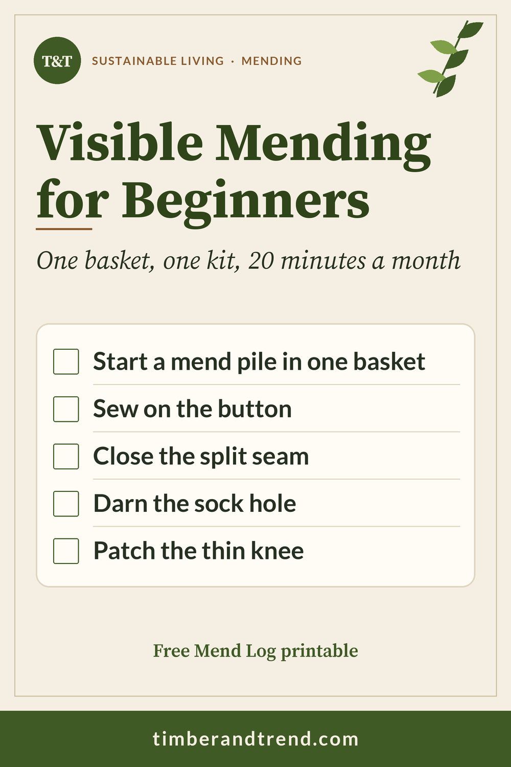 Pinterest pin: Visible Mending for Beginners, one basket, one kit, 20 minutes a month. Checklist: start a mend pile in one basket; sew on the button; close the split seam; darn the sock hole; patch the thin knee. Free Mend Log printable.